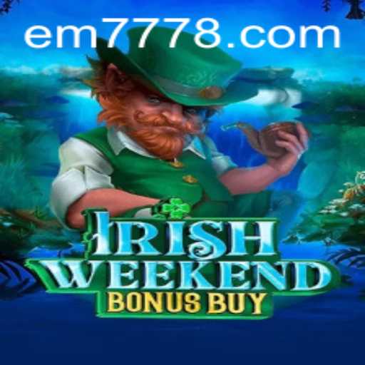 Exploring the World of IrishWeekendBonusBuy: A Unique Gaming Experience with EM777